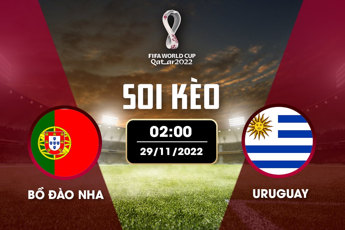 Nhận định - Soi kèo Bồ Đào Nha vs Uruguay 2h ngày 29/11/2022