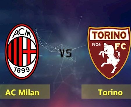 Nhận định – Soi kèo Milan vs Torino 2h45 ngày 11/2/2023